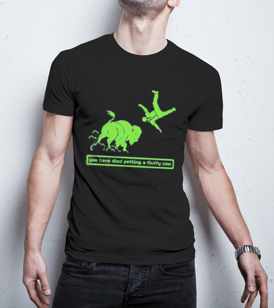 You Have Died Petting A Fluffy Cow Cartoon Humor Green Buffalo T-Shirt