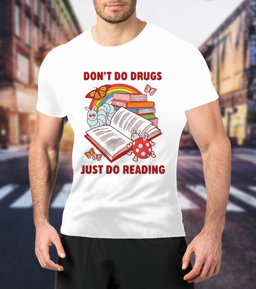 Don't Do Drugs Just Do Reading Rainbow Books And Butterflies T-Shirt