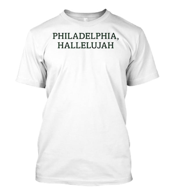 Philadelphia Hallelujah City Of Brotherly Love Celebration T-Shirt