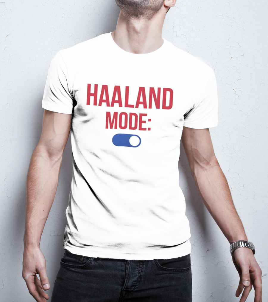Haaland Mode On Switch T-Shirt