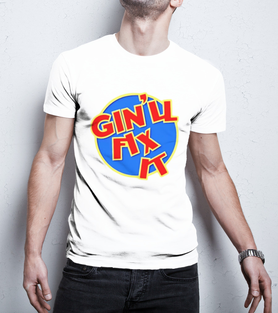 Gin'll Fix It Bold Colorful T-Shirt