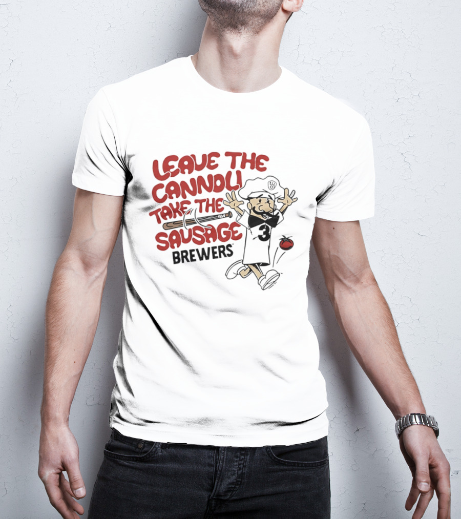 Leave The Cannoli Take The Sausage Brewers Baseball Character With Bat And Tomato T-Shirt
