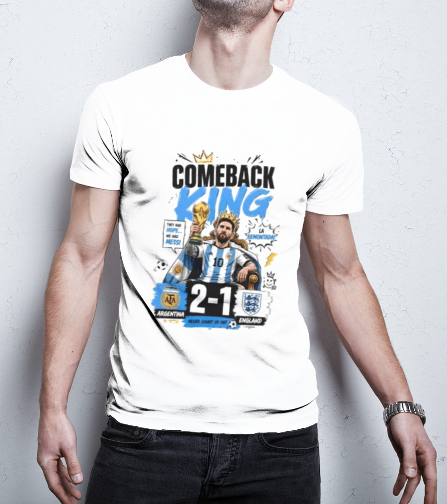 Lionel Messi Comeback King Argentina 2 1 Never Count Us Out T-Shirt