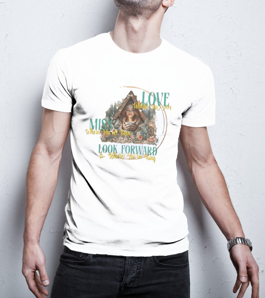 Love Where You Are Miss Where You've Been Look Forward To Where You're Going Cozy Cabin Scene T-Shirt