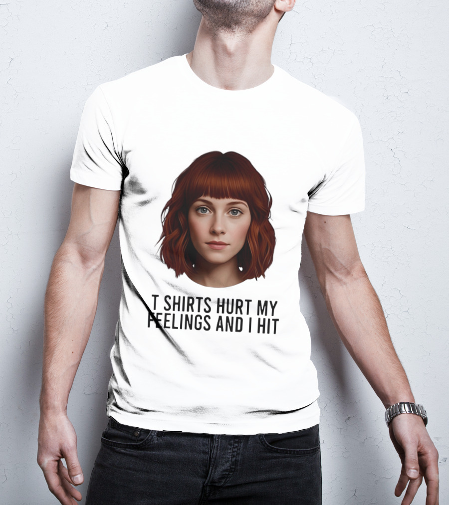 Hurt My Feelings And I Hit Woman T-Shirt