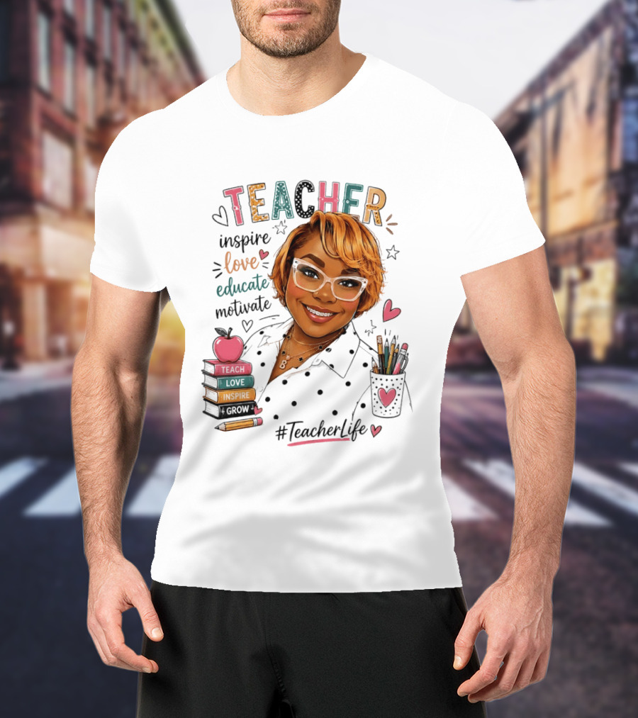 Teacher Inspire Love Educate Motivate #TeacherLife T-Shirt