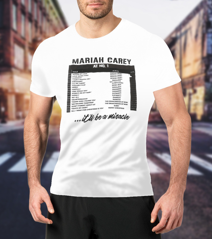Mariah Carey 19 Hits At No 1 Tracklist It'll Be A Miracle T-Shirt