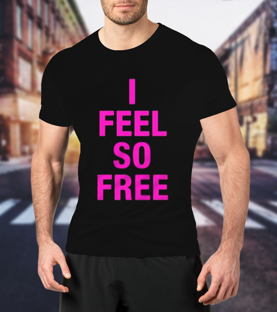 I Feel So Free Bold Pink T-Shirt