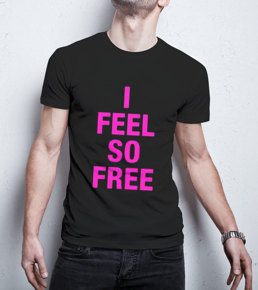I Feel So Free Bold Pink T-Shirt