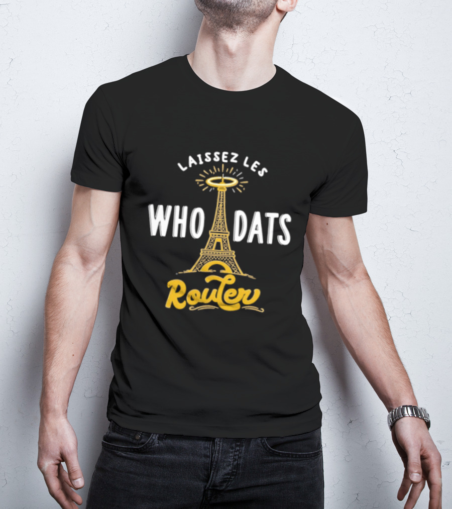 Laissez Les Who Dats Router Eiffel Tower Fleur De Lis Halo T-Shirt