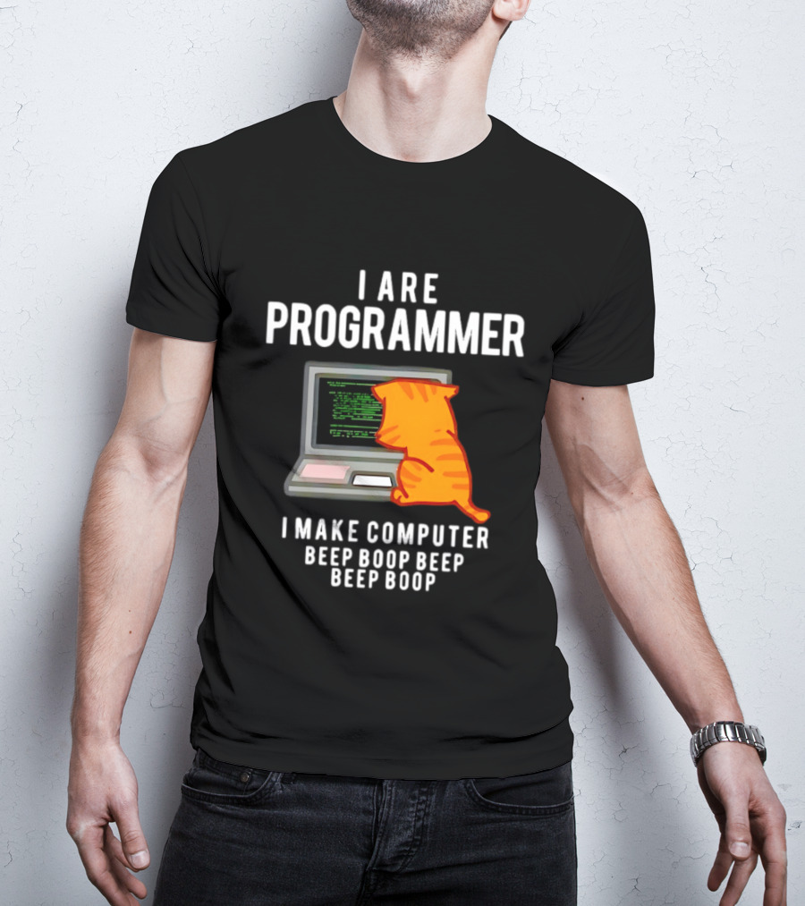 I Are Programmer Cat I Make Computer Beep Boop Beep Boop T-Shirt