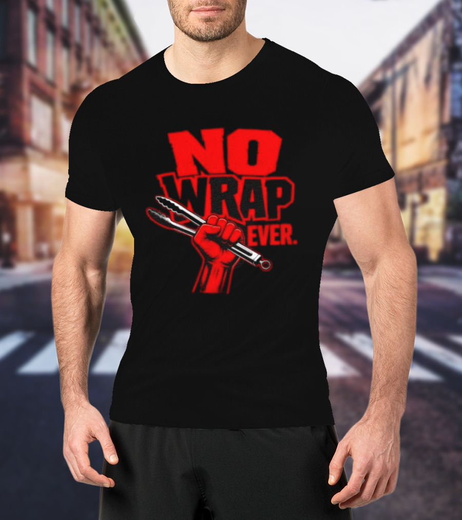 No Wrap Ever Barbecue Tongs Fist BBQ Grilling T-Shirt