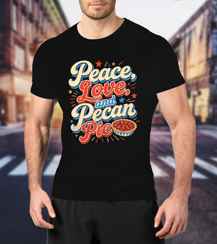 Peace Love And Pecan Pie Thanksgiving T-Shirt