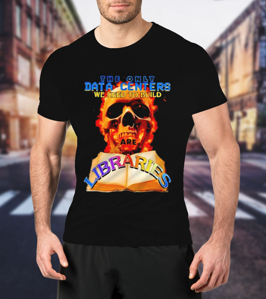 The Only Data Centers We Need To Build Are Libraries Skull T-Shirt