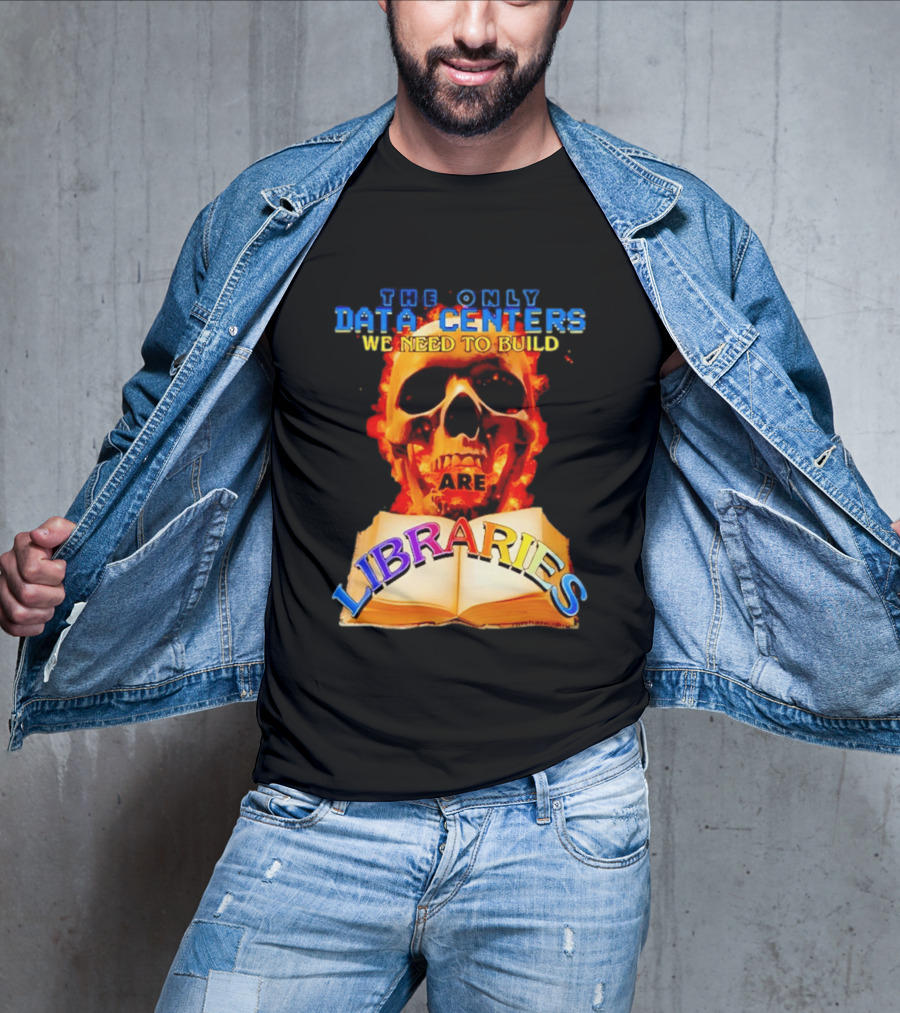 The Only Data Centers We Need To Build Are Libraries Skull T-Shirt