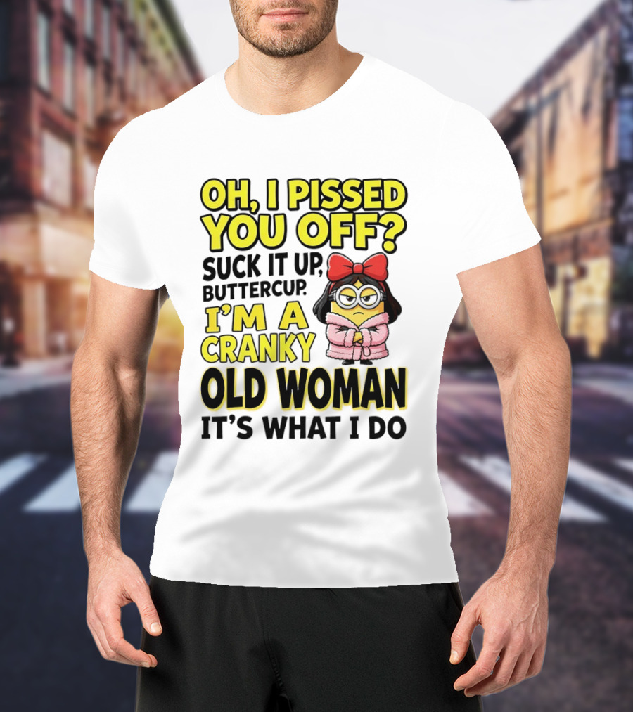 Oh I Pissed You Off Suck It Up Buttercup I'm A Cranky Old Woman It's What I Do Red Bow T-Shirt