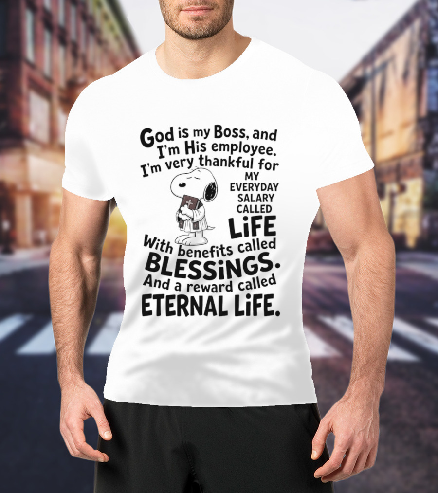 God Is My Boss Employee Everyday Life Blessings Eternal Life Snoopy T-Shirt
