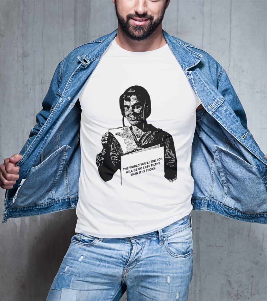 The World You'll Die For Will Be No Less Filthy Than It Is Today Menacing Figure With Sword And Roses T-Shirt