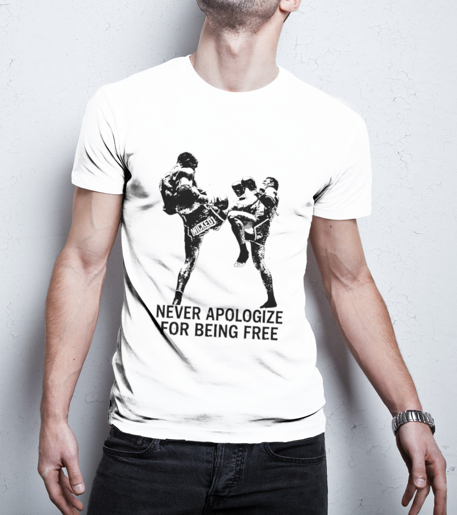 Wicked1 Never Apologize For Being Free Muay Thai Kickboxing Fighter Stance T-Shirt