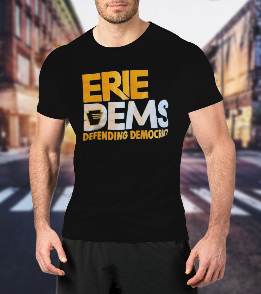 Erie Dems Defending Democracy T-Shirt