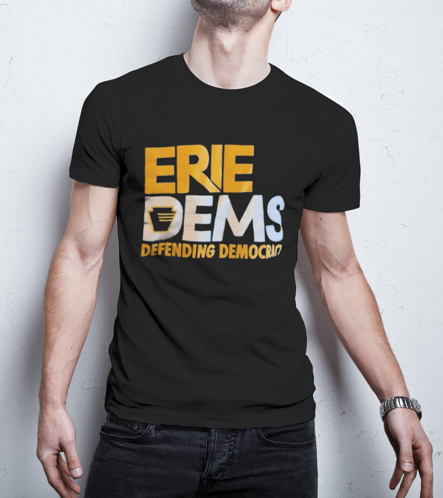 Erie Dems Defending Democracy T-Shirt