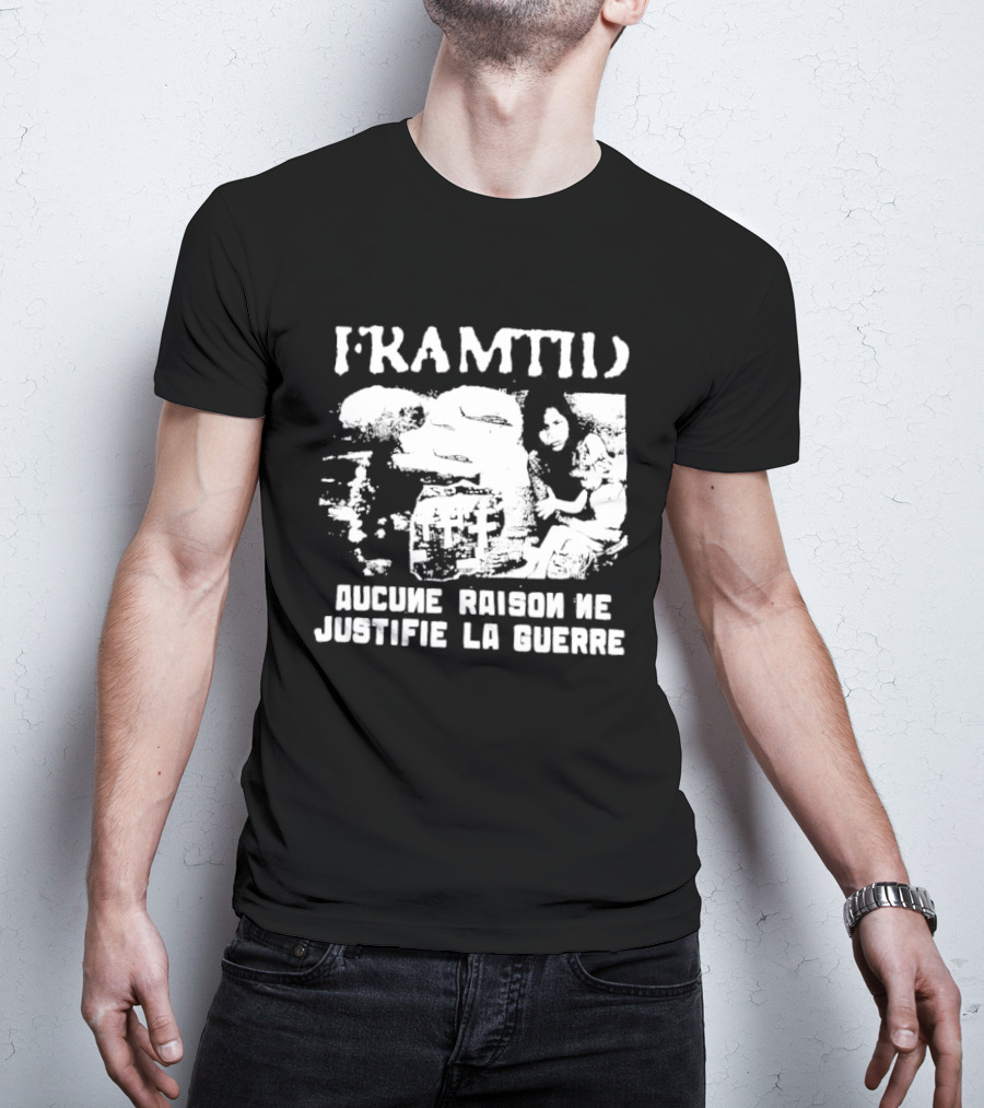 Framtid Aucune Raison Ne Justifie La Guerre Protest Message T-Shirt