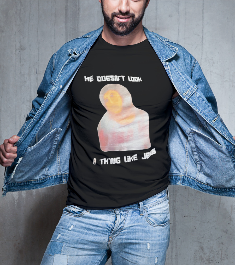 He Doesn't Look A Thing Like Jesus Meme Ecce Homo Restoration T-Shirt