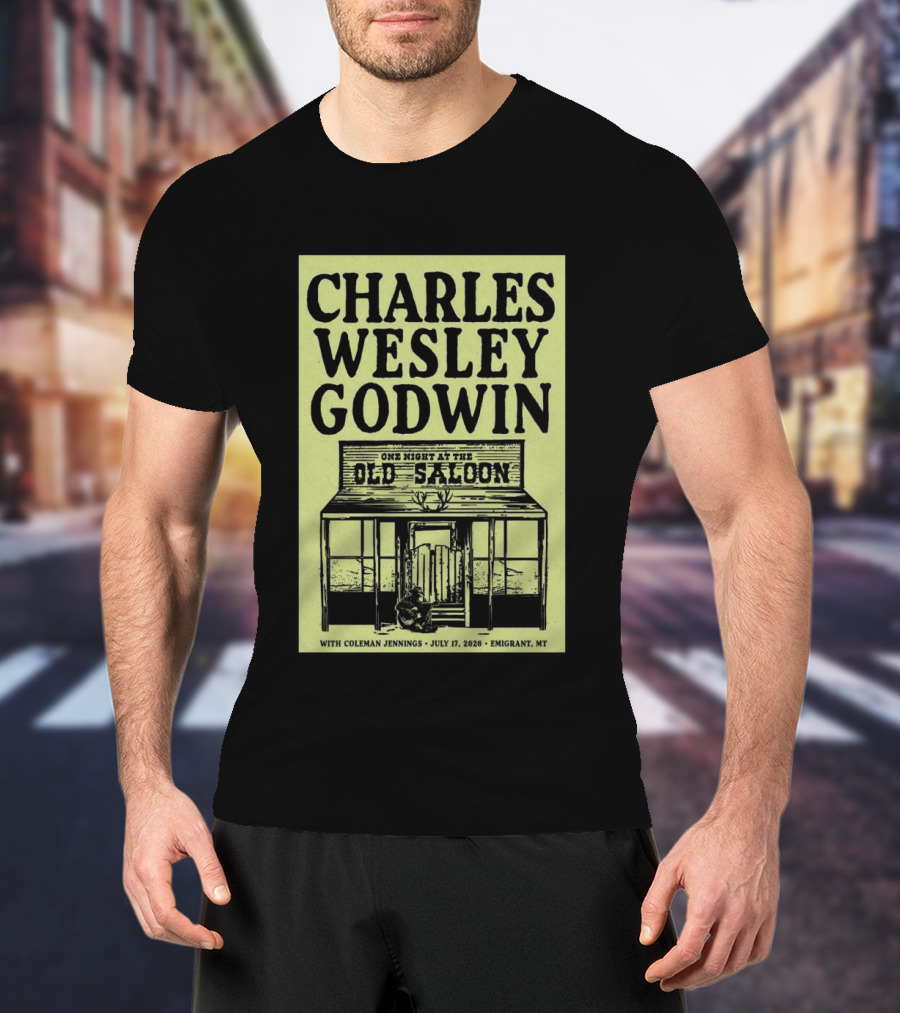 Charles Wesley Godwin One Night At The Old Saloon July 17 2026 Emigrant MT T-Shirt