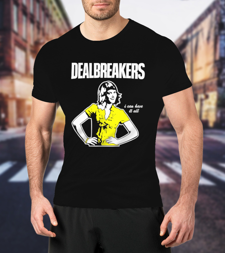 Dealbreakers I Can Have It All 30 Rock Typography Liz Lemon T-Shirt