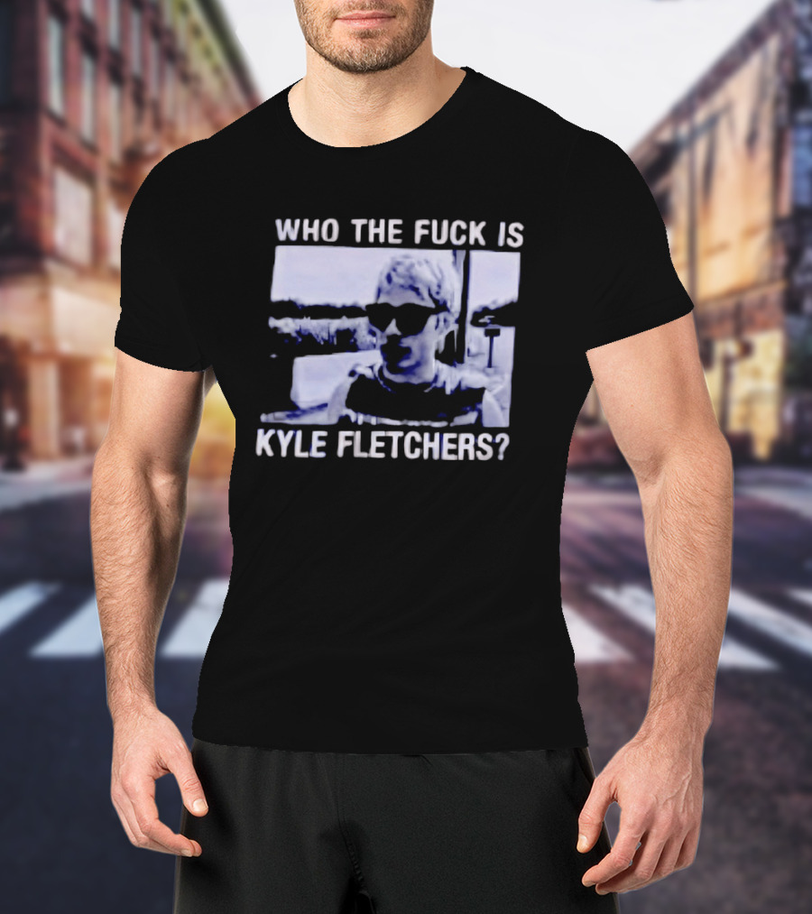 Who The Fuck Is Kyle Fletchers Meme Sunglasses Mystery T-Shirt