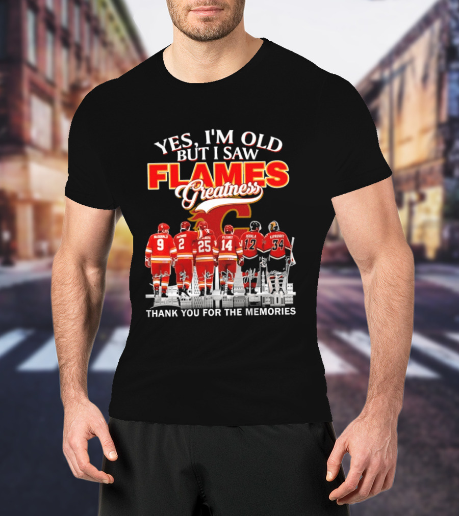 Yes I'm Old But I Saw Flames Greatness Thank You For The Memories T-Shirt