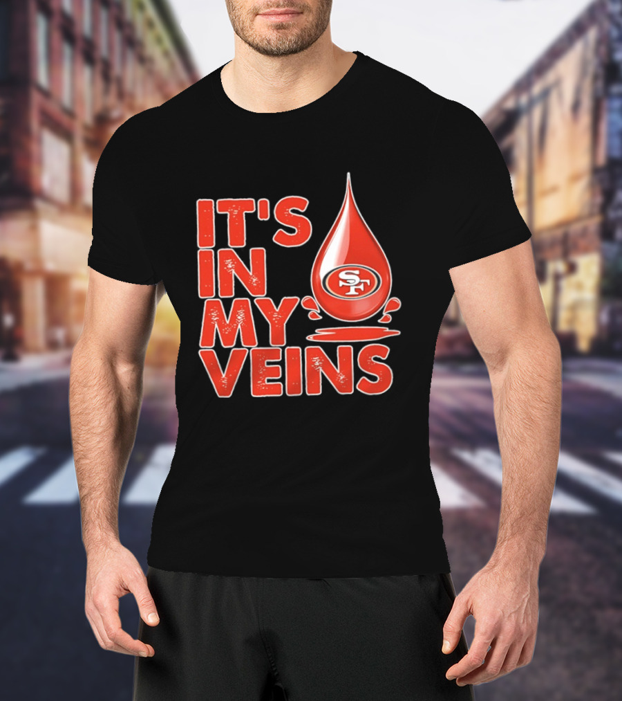 San Francisco 49ers It's In My Veins Football Pride T-Shirt