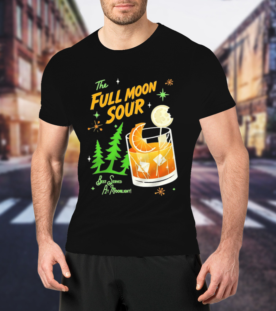 The Full Moon Sour Best Served At Moonlight With Citrus And Pine Trees T-Shirt