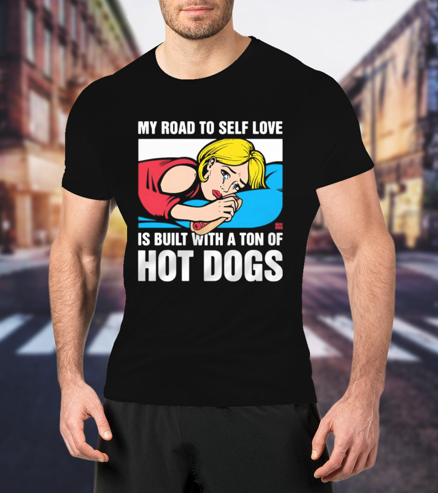 My Road To Self Love Is Built With A Ton Of Hot Dogs Blonde Woman Red Dress Blue T-Shirt