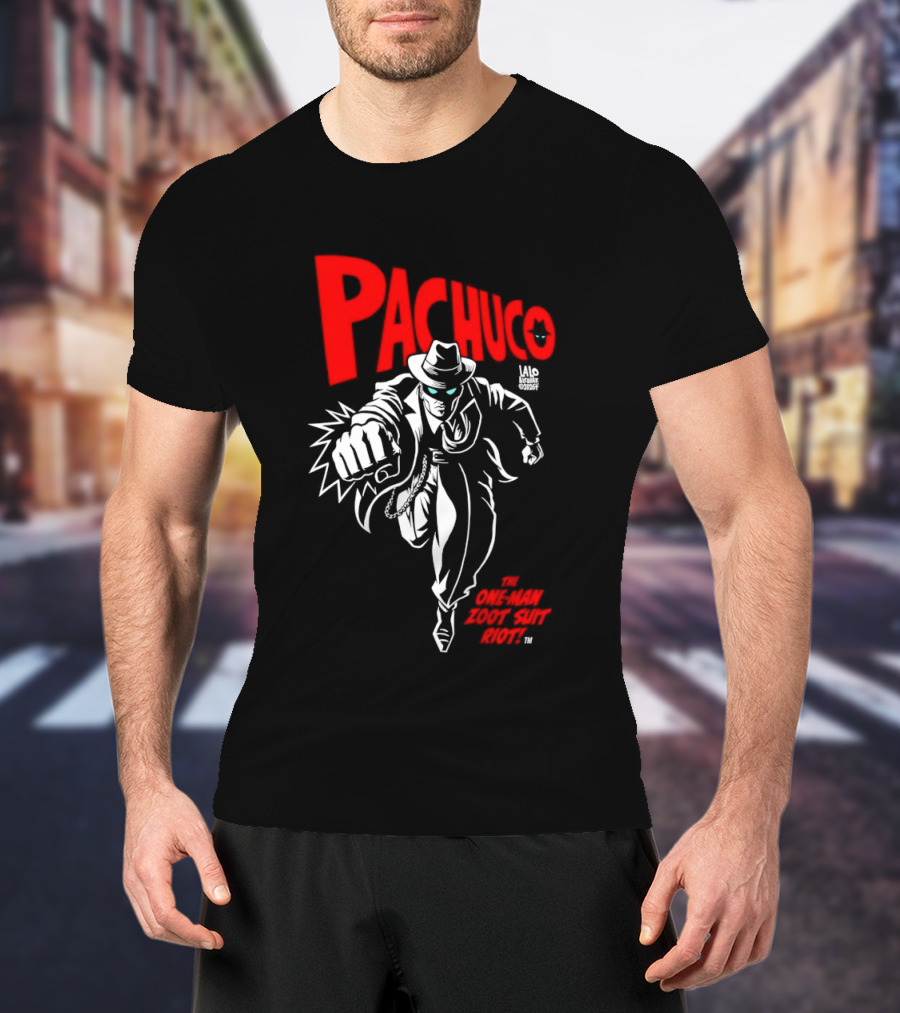 Pachuco Lalo Alcaraz The One Man Zoot Suit Riot T-Shirt