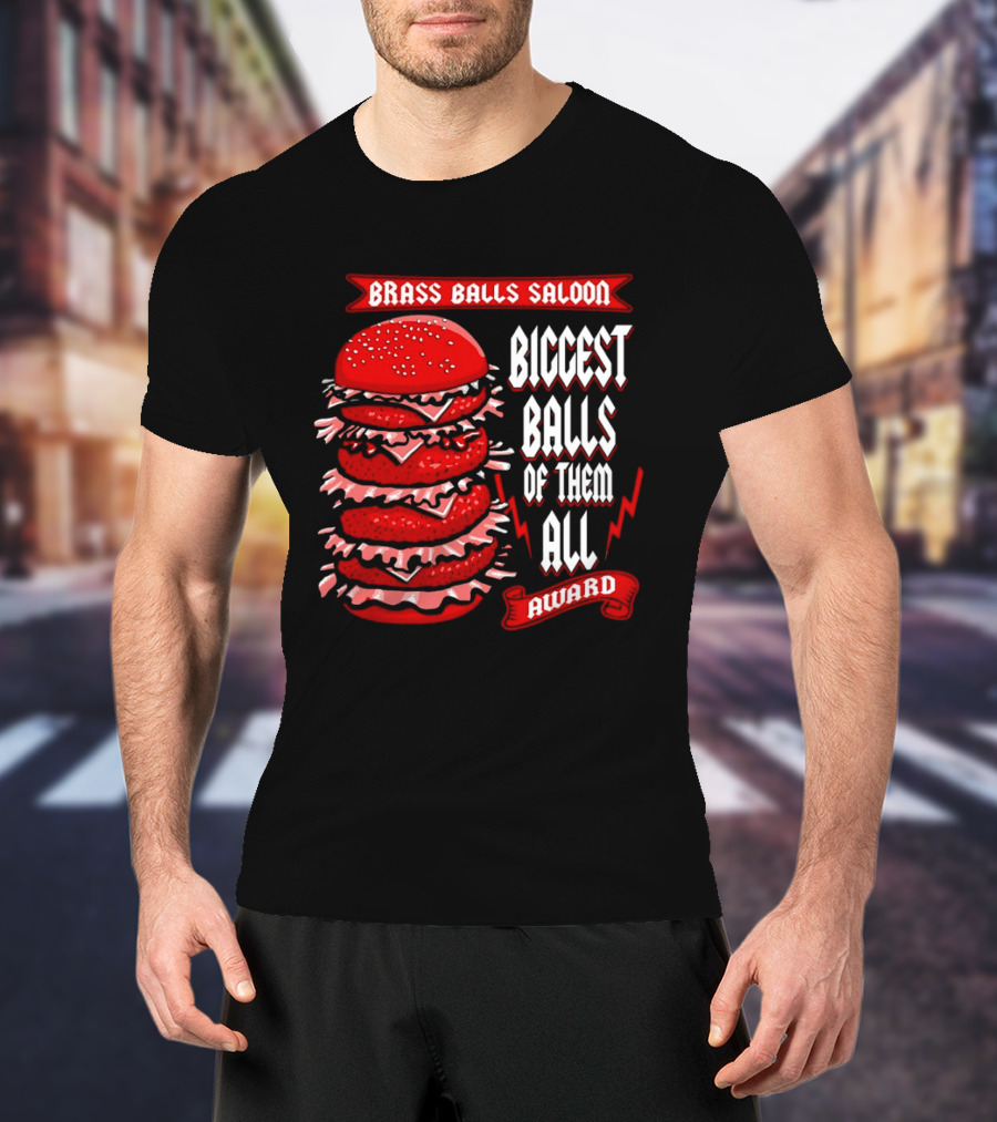 Brass Balls Saloon Biggest Balls Of Them All Award Burger Tower T-Shirt