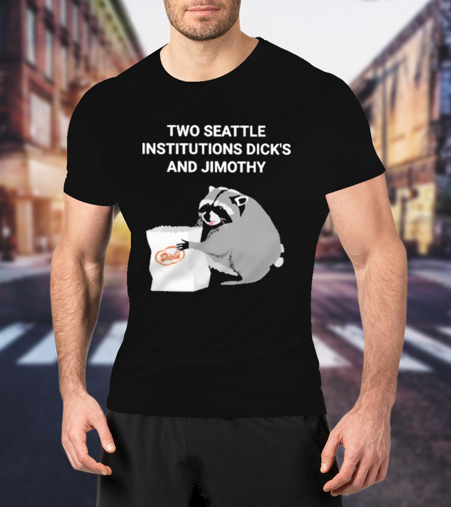 Two Seattle Institutions Dick's And Jimothy Raccoon T-Shirt