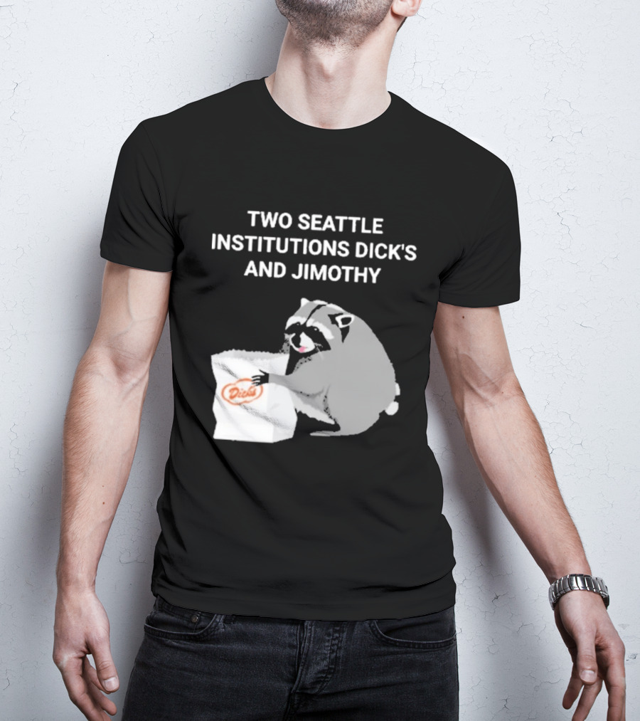 Two Seattle Institutions Dick's And Jimothy Raccoon T-Shirt