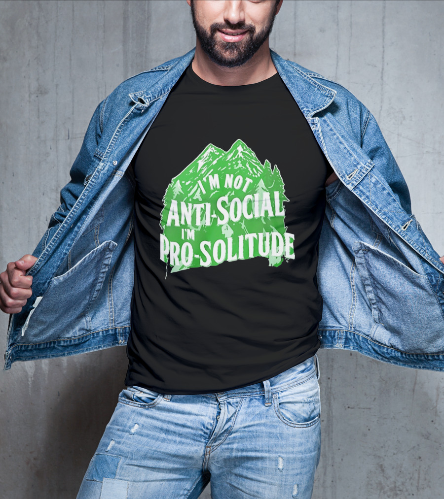 I'm Not Anti Social I'm Pro Solitude Mountain Nature Forest T-Shirt