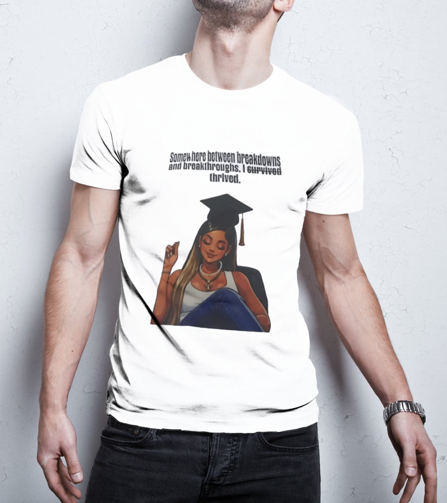 Somewhere Between Breakdowns And Breakthroughs I Survived Thrived Graduation Black Woman Graduate T-Shirt