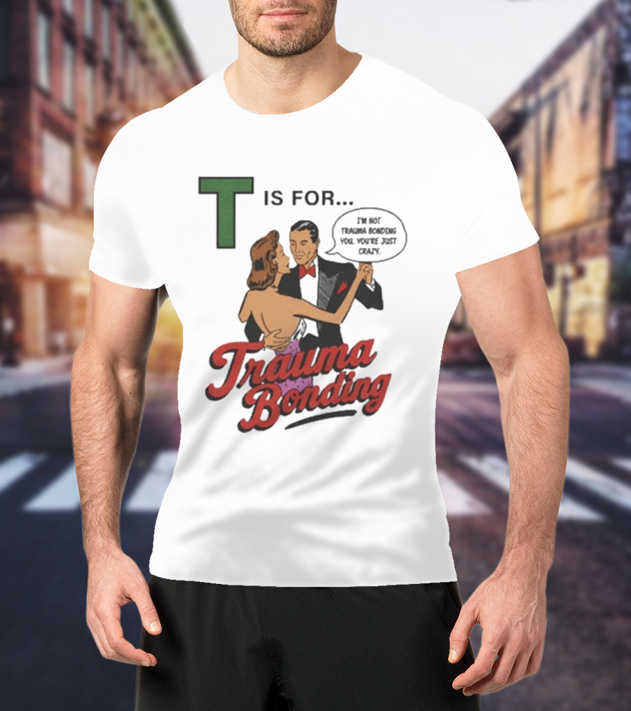 T Is For Trauma Bonding Dancing Couple Retro Humor T-Shirt