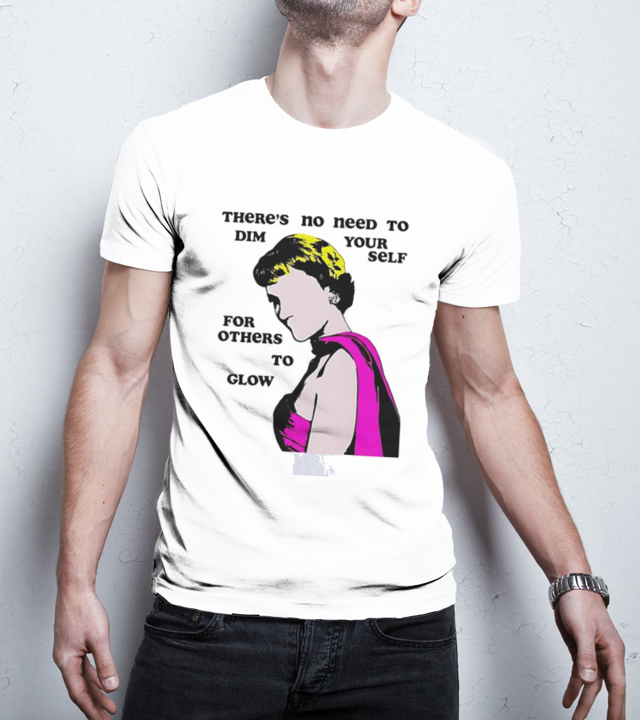 There's No Need To Dim Yourself For Others To Glow Pink Dress Woman T-Shirt
