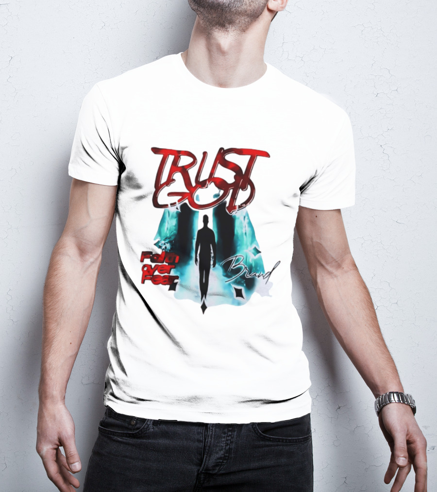 Trust God Faith Over Fear Brand Inspirational Spiritual Empowerment T-Shirt