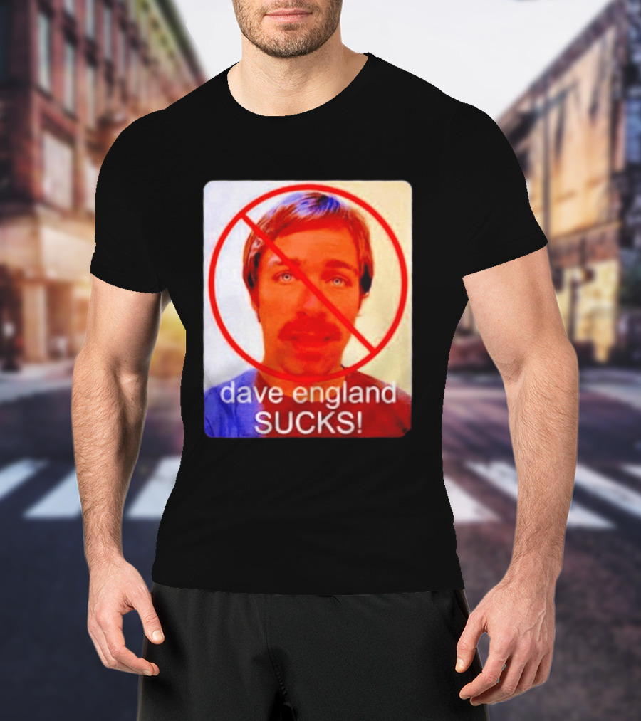 Dave England Sucks Jackass Stuntman Comedy No T-Shirt