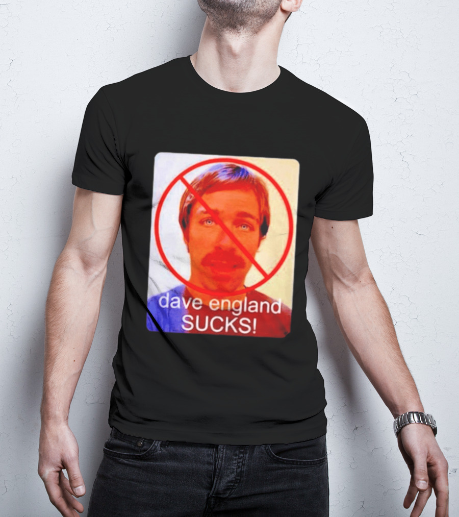 Dave England Sucks Jackass Stuntman Comedy No T-Shirt