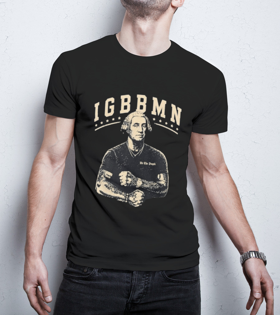 George Washington IGBBMN We The People Tattooed American Revolution T-Shirt