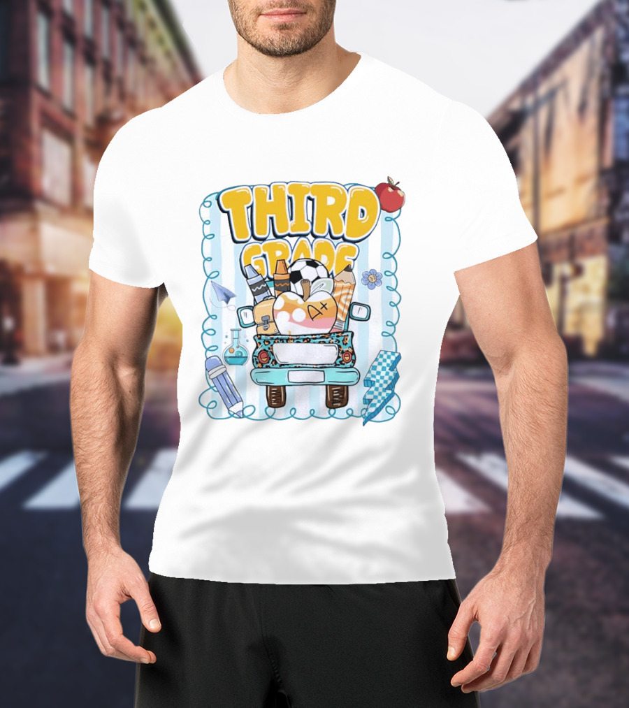 Third Grade A+ School Supplies Truck Pencil Apple Soccer Teacher T-Shirt