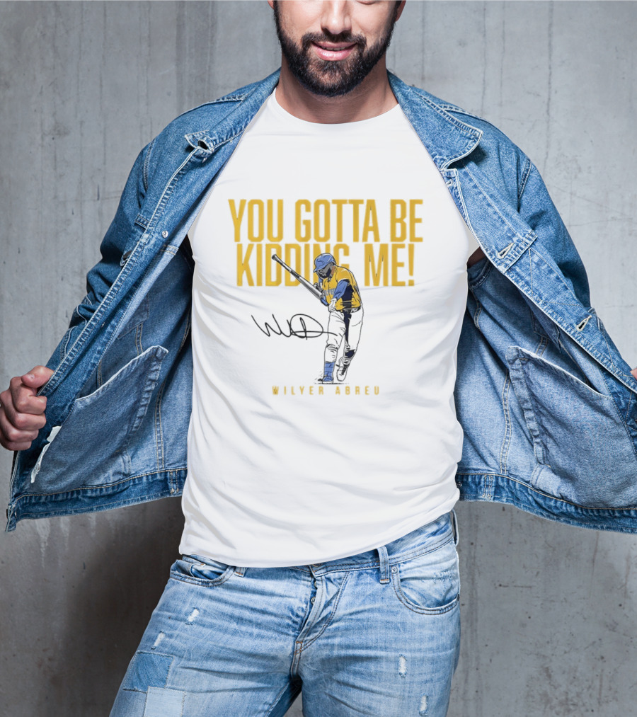 Wilyer Abreu You Gotta Be Kidding Me Boston Red Sox T-Shirt