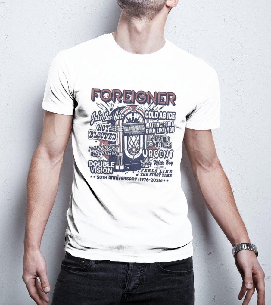 Foreigner 50th Anniversary 1976 2026 Hits Feels Like The First Time Juke Box Hero Cold As Ice Hot Blooded T-Shirt