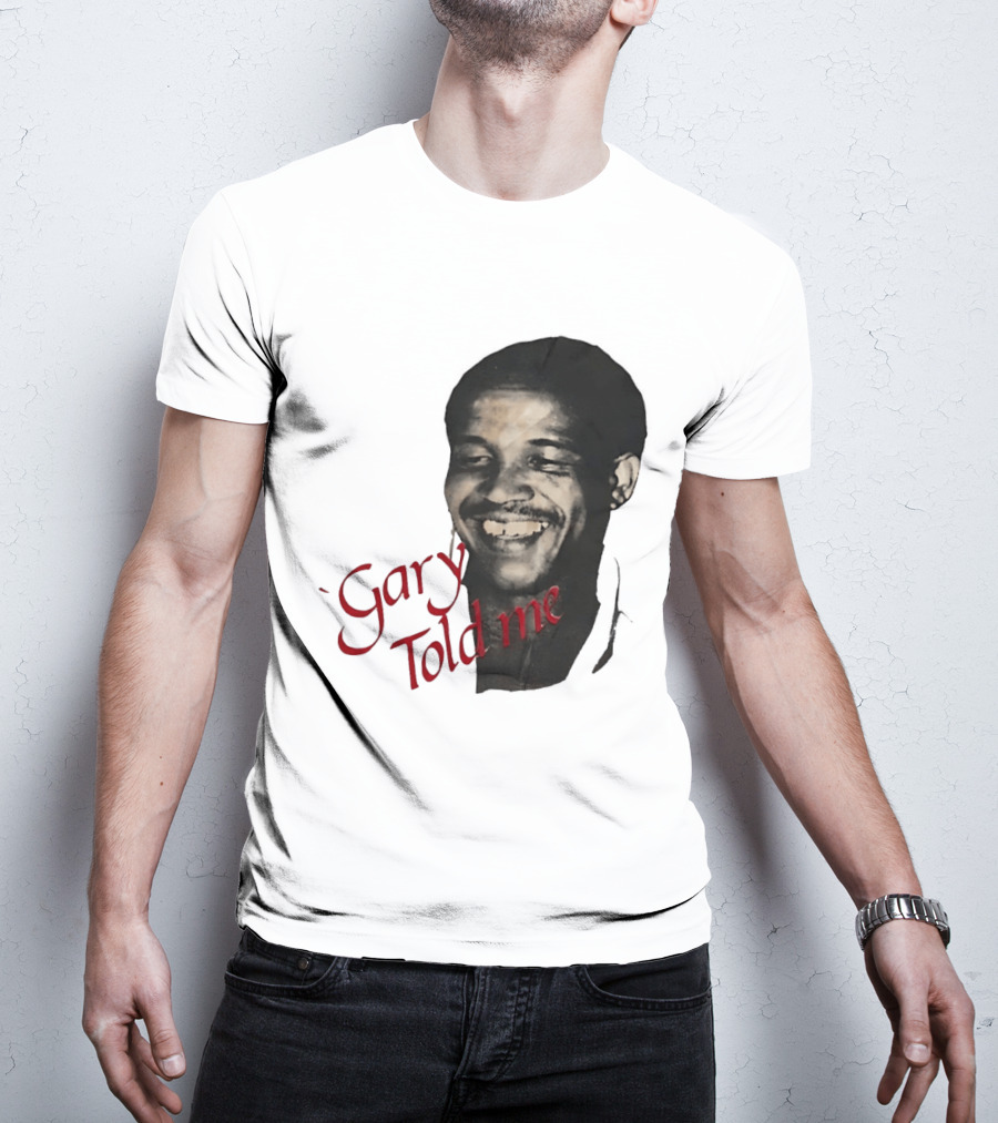 Gary Sobers Gary Told Me Smiling T-Shirt